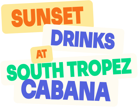 Sunset Drinks at South Tropez Cabana